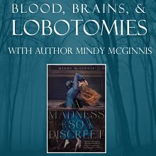 Blood, Brains, and Lobotomies with Author Mindy McGinnis.