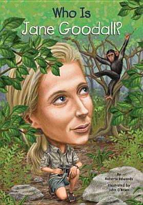 Who Is Jane Goodall? by Roberta Edwards